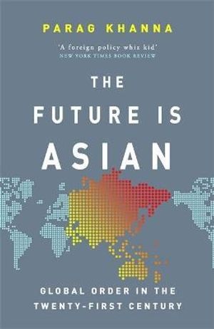 Future Is Asian - Global Order in the Twenty-first Century