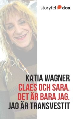 Claes och Sara. Det a?r bara jag. Jag a?r transvestit. | 0:e upplagan