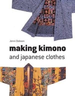 Making Kimono and Japanese Clothes