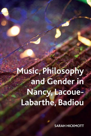 Music, Philosophy and Gender in Nancy, Lacoue-Labarthe, Badiou | 0:e upplagan