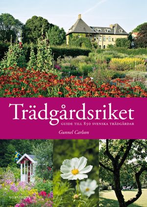 Trädgårdsriket : guide till 850 svenska trädgårdar | 1:a upplagan