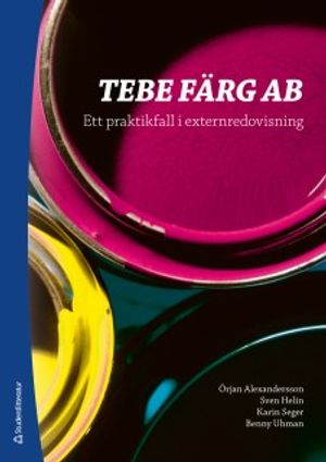 TEBE FÄRG AB - Ett praktikfall i externredovisning | 4:e upplagan