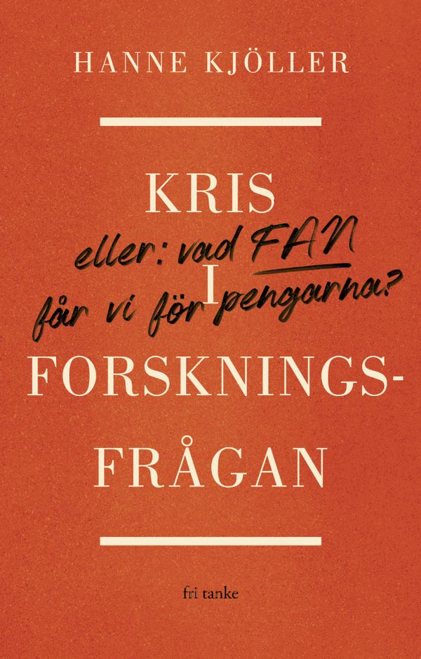 Kris i forskningsfrågan: Eller vad fan får vi för pengarna | 0:e upplagan
