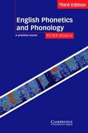 English Phonetics and Phonology: A Practical Course | 3:e upplagan