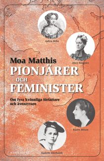 Feminister och pionjärer : om fyra kvinnliga författare och äventyrare