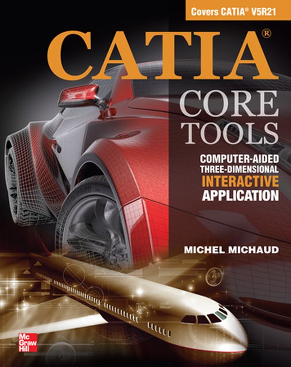 CATIA Core Tools: Computer Aided Three-Dimensional Interactive Application | 0:e upplagan