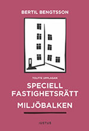 Speciell fastighetsrätt - Miljöbalken | 12:e upplagan