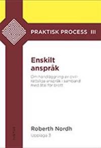 Enskilt anspr&aring;k: om handl&auml;ggning av civilr&auml;ttsliga anspr&aring;k i samband med &aring;tal f&ouml;r brott