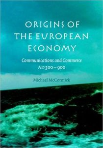 Origins of the european economy - communications and commerce ad 300-900