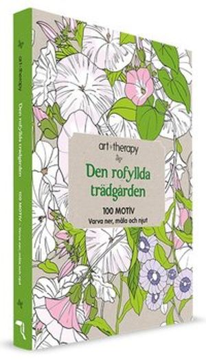 Den rofyllda trädgården : 100 motiv - varva ner, måla och njut | 1:a upplagan