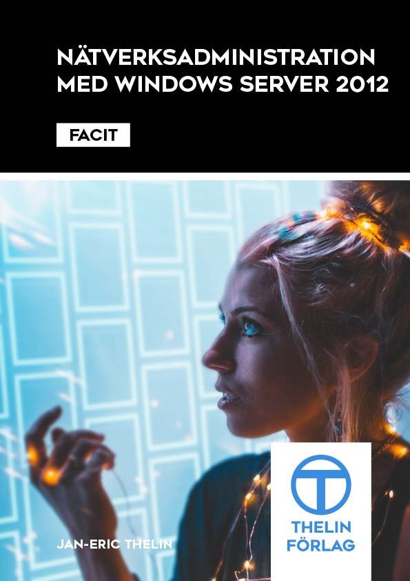 Nätverksadministration med Windows Server 2012 - Facit | 1:a upplagan
