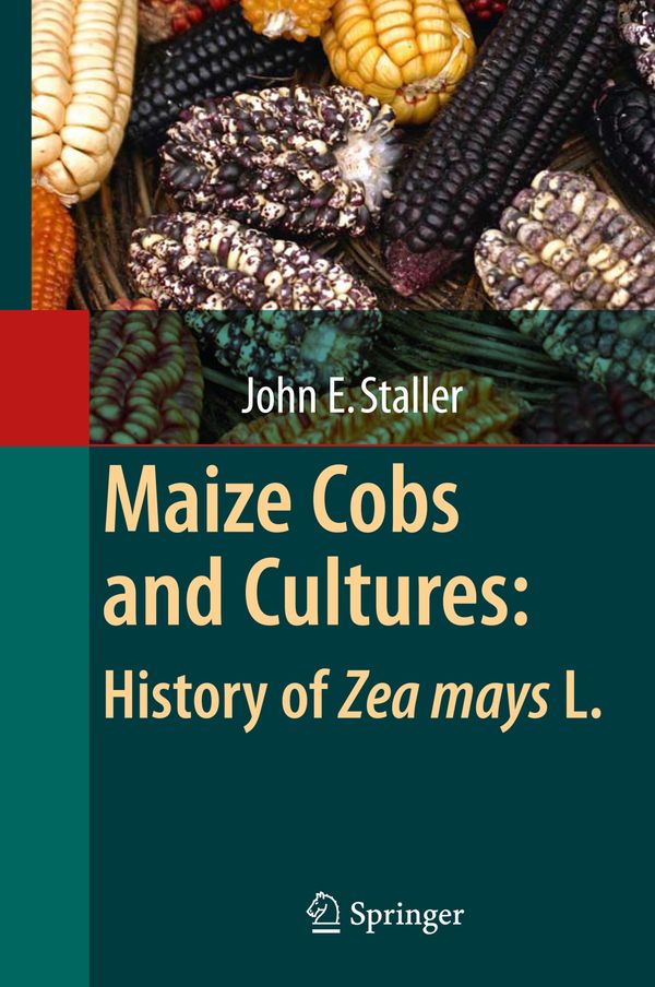 Maize Cobs and Cultures: History of Zea mays L. | 1:a upplagan