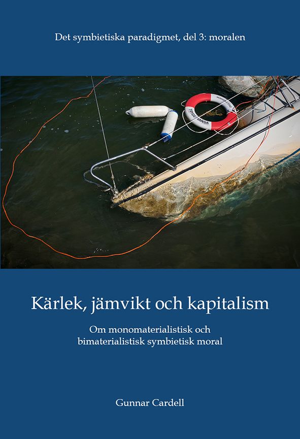 Det symbietiska paradigmet del 3, moralen: Kärlek, jämvikt och kapitalism: Om monomaterialistisk och bimaterialistisk symbietisk | 0:e upplagan