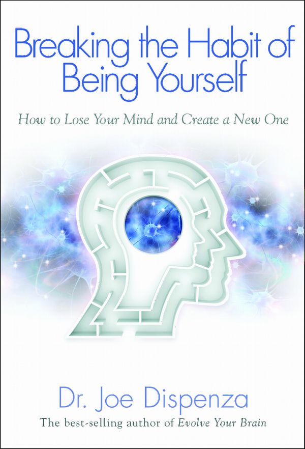 Breaking the habit of being yourself - how to lose your mind and create a n | 0:e upplagan