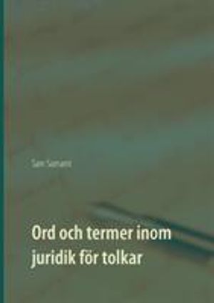 Ord och termer inom juridik för tolkar : Ord och termer inom juridik för to | 1:a upplagan