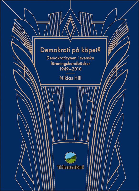 Demokrati på köpet? : Demokratisynen i svenska föreningshandböcker 1949-2010 | 1:a upplagan