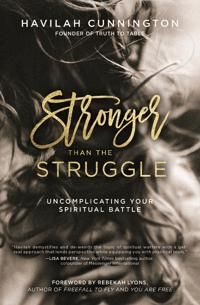 Stronger than the struggle - uncomplicating your spiritual battle | 0:e upplagan