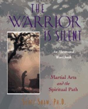 Warrior Is Silent : Martial Arts and the Spiritual Path