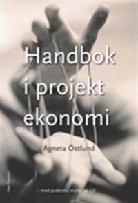 Handbok i projektekonomi: - med praktiska mallar på CD | 1:a upplagan