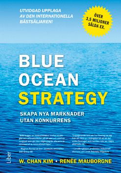 Blue Ocean Strategy - Skapa nya marknader utan konkurrens | 2:a upplagan