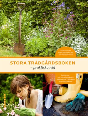 Stora trädgårdsboken : praktiska råd | 1:a upplagan