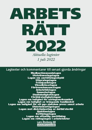 Arbetsrätt 2022 - Aktuella lagtexter 1 juli 2022 – Lagtexter och kommentarer till senast gjorda ändringar | 51:e upplagan