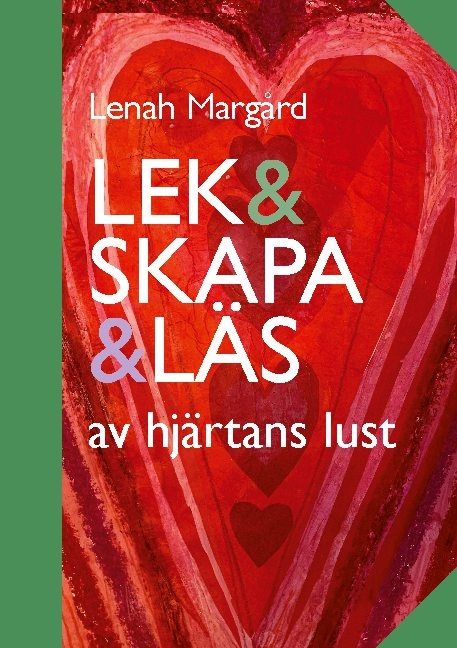 Lek & skapa & läs : av hjärtans lust | 1:a upplagan