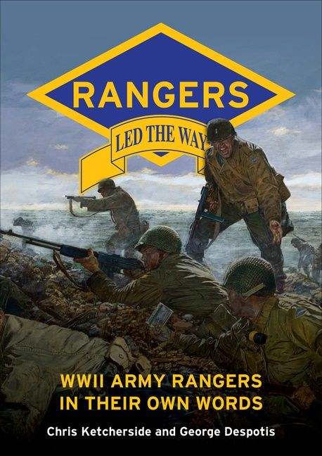 Rangers Led The Way : WWII Army Rangers in Their Own Words | 0:e upplagan