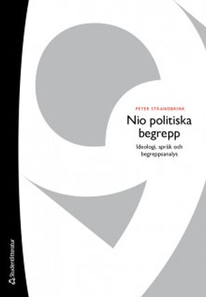 Nio politiska begrepp - Ideologi, språk och begreppsanalys | 1:a upplagan