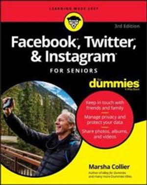 Facebook, Twitter, & Instagram For Seniors For Dummies | 3:e upplagan