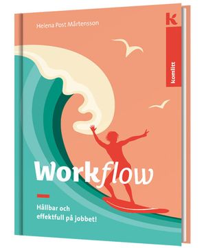 Workflow - Hållbar och effektfull på jobbet! | 1:a upplagan