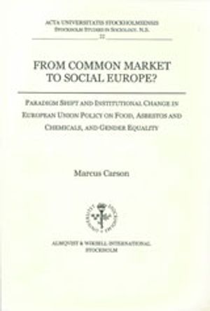 From common market to social Europe? paradigm shift and institutional change in European Union policy on food, asbestos and chem