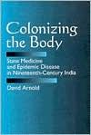 Colonizing the body - state medicine and epidemic disease in nineteenth-cen