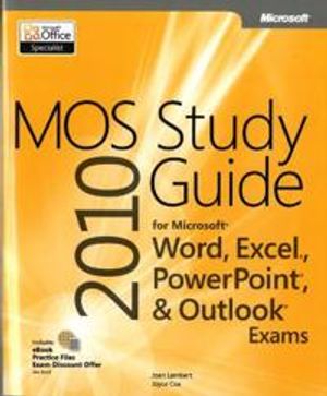 MOS 2010 Study Guide for Microsoft Word, Excel, PowerPoint, and Outlook | 1:a upplagan