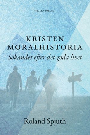 Kristen moralhistoria: Sökandet efter det goda livet | 1:a upplagan