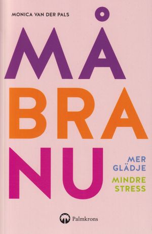 Må bra nu : mer glädje, mindre stress | 1:a upplagan