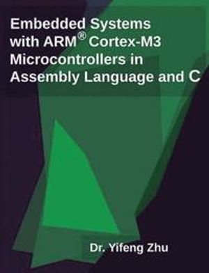 Embedded Systems with Arm Cortex-M3 Microcontrollers in Assembly Language and C |  2:e upplagan