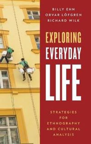 Exploring everyday life - strategies for ethnography and cultural analysis