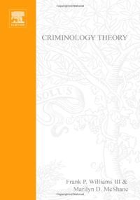 Criminology Theory - Frank P. - III Williams - Marilyn D. McShane - Upplaga 2