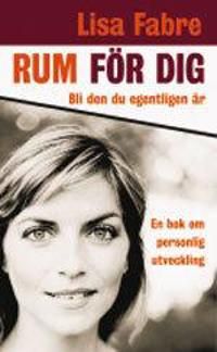 Rum för dig - bli den du egentligen är : en bok om personlig utveckling | 1:a upplagan