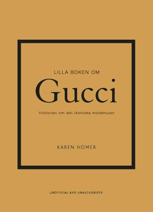 Lilla boken om Gucci: Historien om det ikoniska modehuset | 1:a upplagan