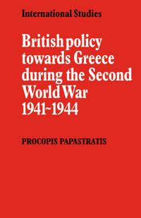 British Policy towards Greece during the Second World War 1941–1944 | 0:e upplagan