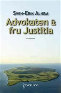 Advokaten & fru Justitia : rättsroman | 0:e upplagan