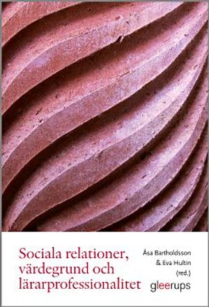 Sociala relationer, värdegrund och lärarprofessionalitet | 1:a upplagan