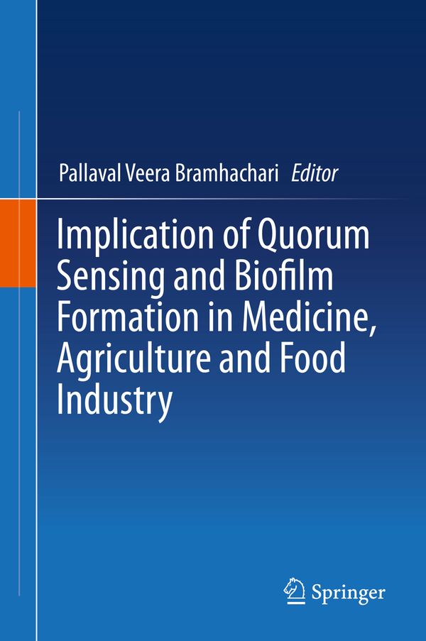 Implication of Quorum Sensing and Biofilm Formation in Medicine, Agriculture and Food Industry | 1:a upplagan