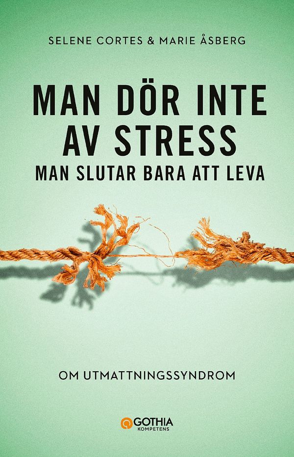 Man dör inte av stress : man slutar bara att leva - om utmattningssyndrom | 1:a upplagan