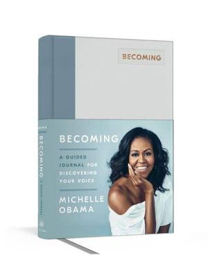 Becoming: A Guided Journal for Discovering Your Voice