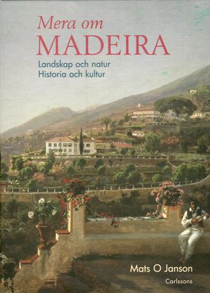 Mera om Madeira : landskap och natur : historia och kultur | 1:a upplagan