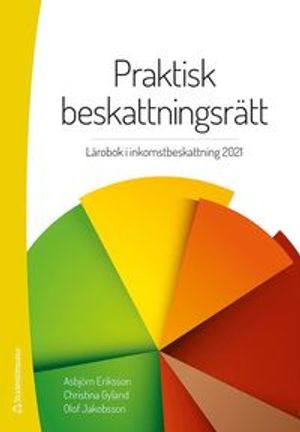 Praktisk beskattningsrätt - Lärobok i inkomstbeskattning 2021 | 28:e upplagan