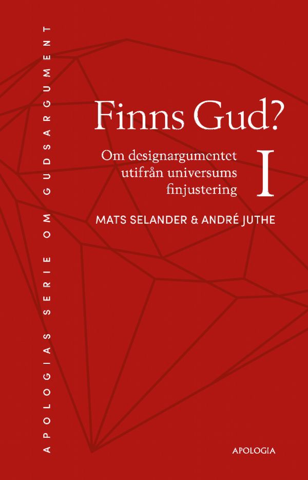 Finns Gud? Om designargumentet utifrån universums finjustering | 1:a upplagan